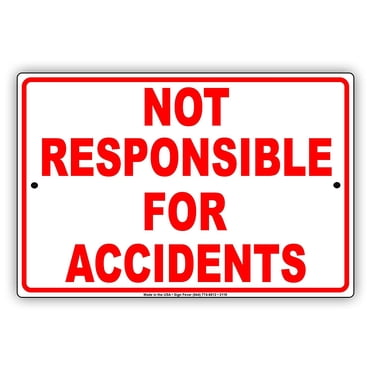 Not Responsible For Accidents Or Injuries Sign - Walmart.com
