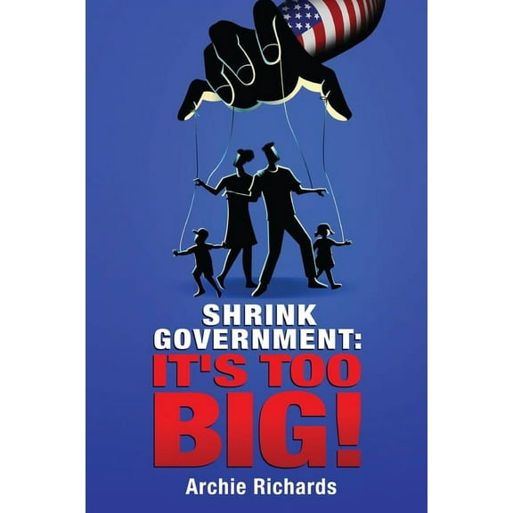 Shrink Government: It's Too Big!, (Paperback)