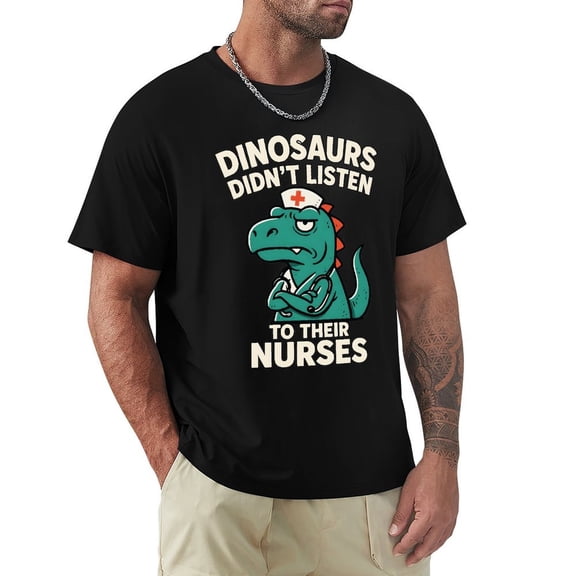 Dinosaurs Didnt Listen To Their Nurses Men's T-Shirts Short Sleeve Crew Neck T Shirts Tee Large