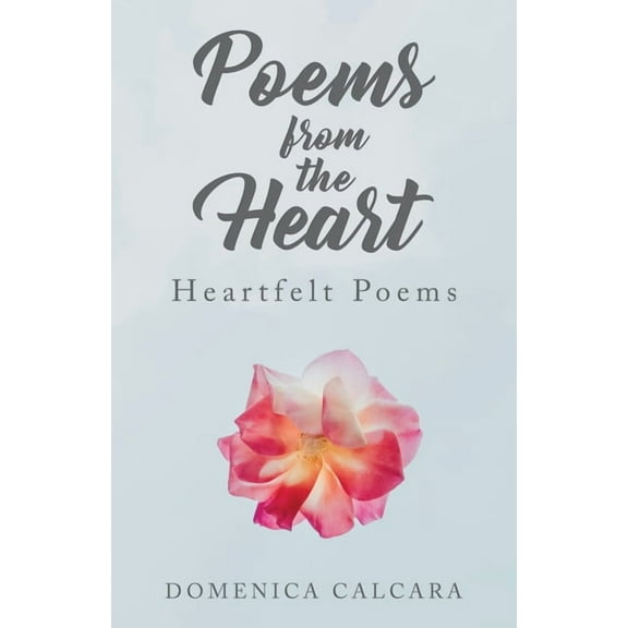 Poems from the Heart: Heartfelt Poems, (Paperback)
