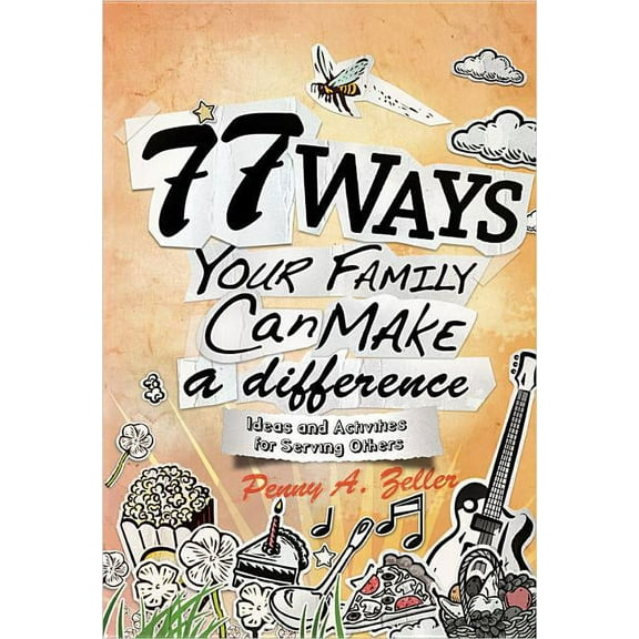 77 Ways Your Family Can Make a Difference: Ideas and Activities for Serving Others, (Paperback)