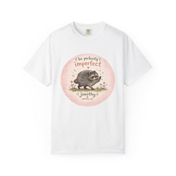 Jimothy Raccoon Be Perfectly Imperfect Shirt Watercolor Self-Love Tee Unisex S-5XL Hot Trending Shirt Birthday Gift