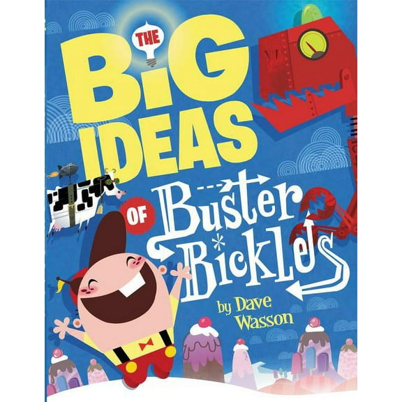 The Big Ideas of Buster Bickles, (Hardcover)