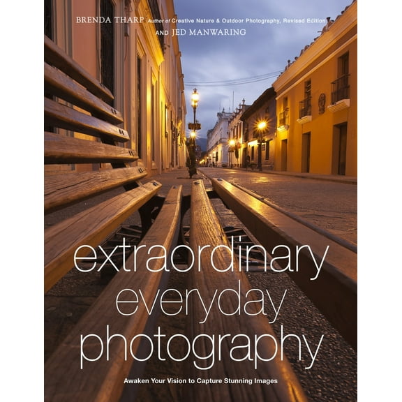 Pre-Owned Extraordinary Everyday Photography: Awaken Your Vision to Create Stunning Images Wherever You Are (Paperback) 081743593X 9780817435936