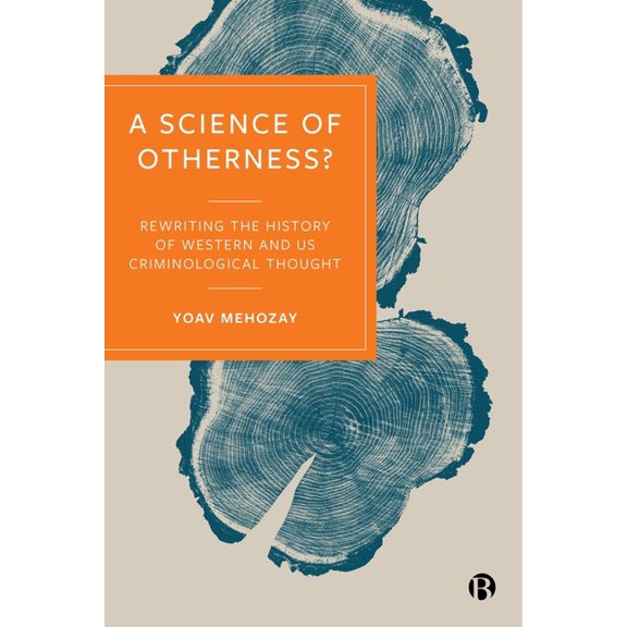 A Science of Otherness?: Rereading the History of Western and Us Criminological Thought, (Hardcover)