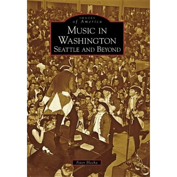 Images of America Music in Washington: Seattle and Beyond, (Paperback)