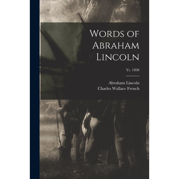 Words of Abraham Lincoln; yr. 1898 (Paperback)