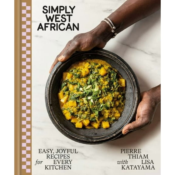 Simply West African : Easy, Joyful Recipes for Every Kitchen: A Cookbook (Hardcover)