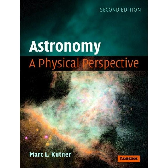 Astronomy: A Physical Perspective, (Paperback)