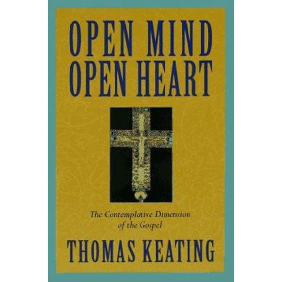 Pre-Owned Open Mind, Open Heart: The Contemplative Dimension of the Gospel (Paperback) 0826406963 9780826406965