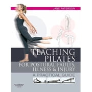 Teaching Pilates for Postural Faults, Illness and Injury: A Practical Guide (Paperback)