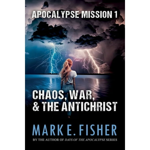 Apocalypse Mission Apocalypse Mission I: Chaos, War, and the Antichrist, Book 1, (Paperback)