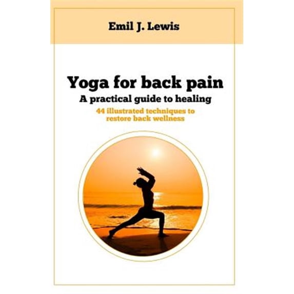 Pre-Owned Yoga for Back Pain: A Practical Guide to Healing