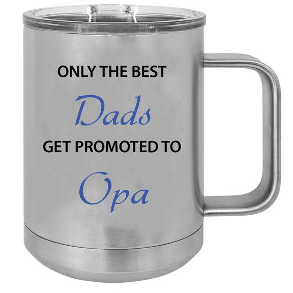 Only the Best Dads Get Promoted to Opa 15 oz Silver Stainless Steel Double-Walled Insulated Travel Handle Coffee Mug with Slider Lid