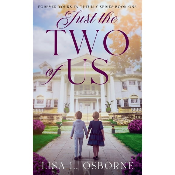 Forever Yours Faithfully Just The Two of Us, Book 1, (Paperback)