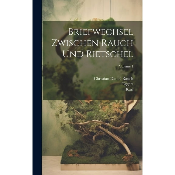 Briefwechsel Zwischen Rauch Und Rietschel; Volume 1 (Hardcover)