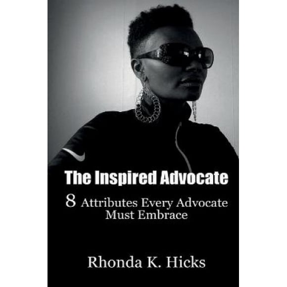 The Inspired Advocate: 8 Attributes Every Advocate Must Embrace