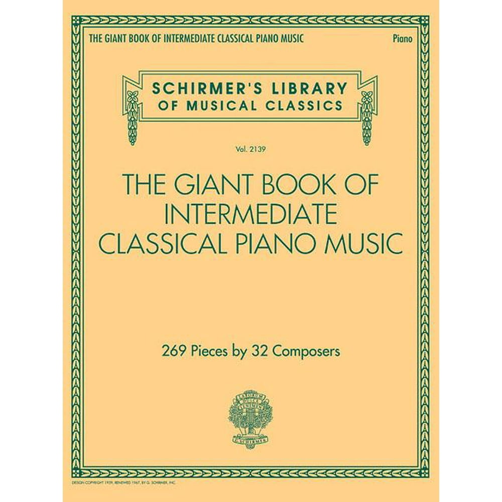 The Giant Book of Intermediate Classical Piano Music Schirmer's Library of Musical Classics