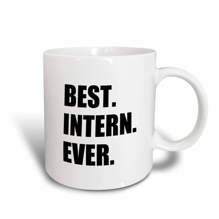 3dRose Best Intern Ever - fun appreciation gift for internship job - funny, Ceramic Mug, (Best Jobs For Stay At Home Moms)