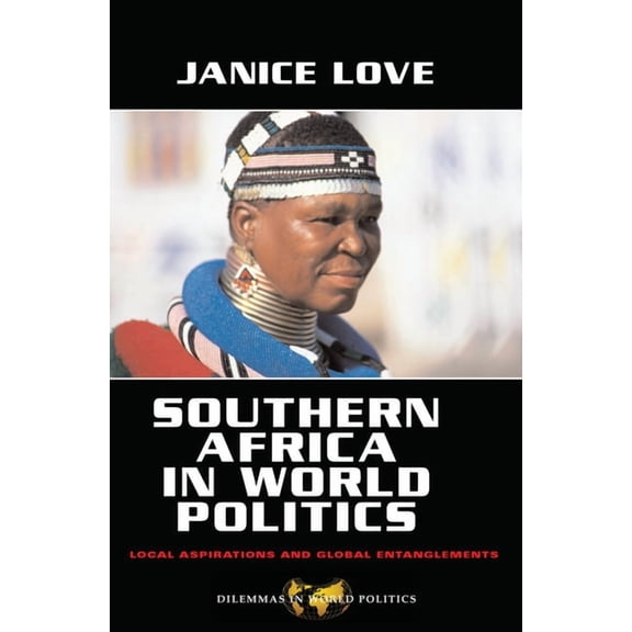 Dilemmas in World Politics Southern Africa in World Politics: Local Aspirations and Global Entanglements, (Hardcover)