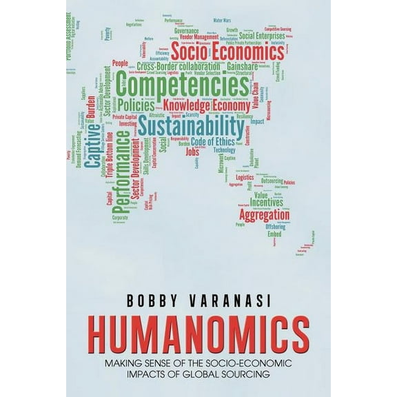 Humanomics : Making Sense of the Socio-Economic Impacts of Global Sourcing