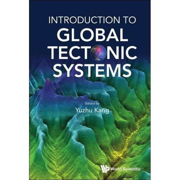 Introduction to Global Tectonic Systems, (Hardcover)