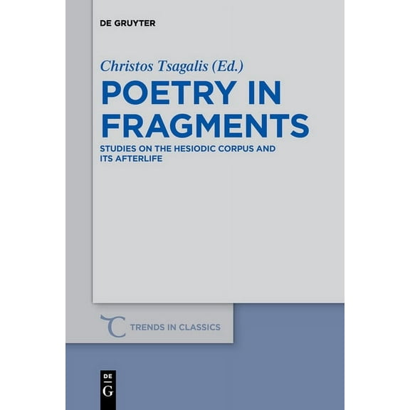 Trends in Classics - Supplementary Volum Poetry in Fragments: Studies on the Hesiodic Corpus and Its Afterlife, Book 50, (Paperback)