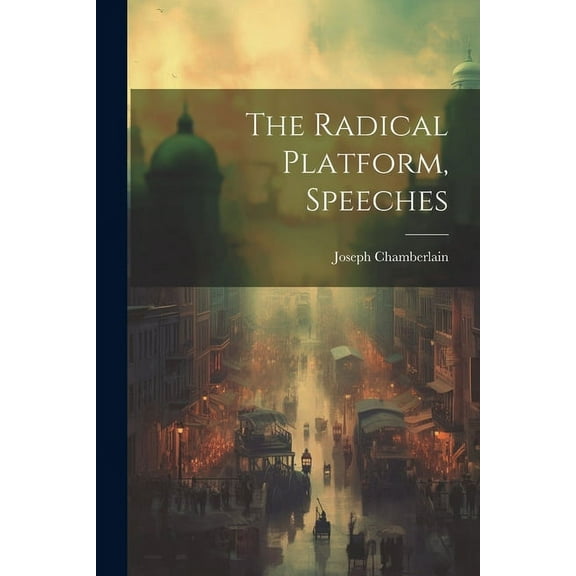 The Radical Platform, Speeches (Paperback)