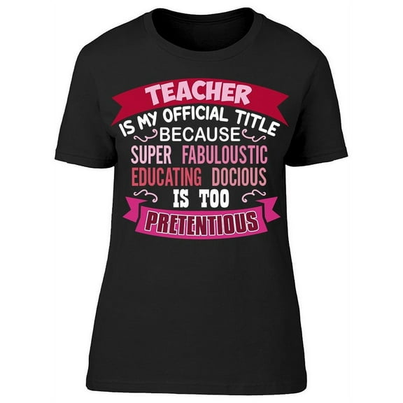 Teacher Official Title T-Shirt Women -Image by Shutterstock, Female 3X-Large