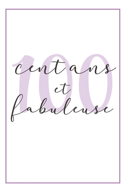 Anniversaire 100 Ans Pour Elle Carnet De Notes Idee Cadeau Pratique Et Original Pour Celebrer L Anniversaire De Sa Femme Sa Copine Sa Soeur Sa Maman Sa Mamie Ou Sa Meilleure Amie
