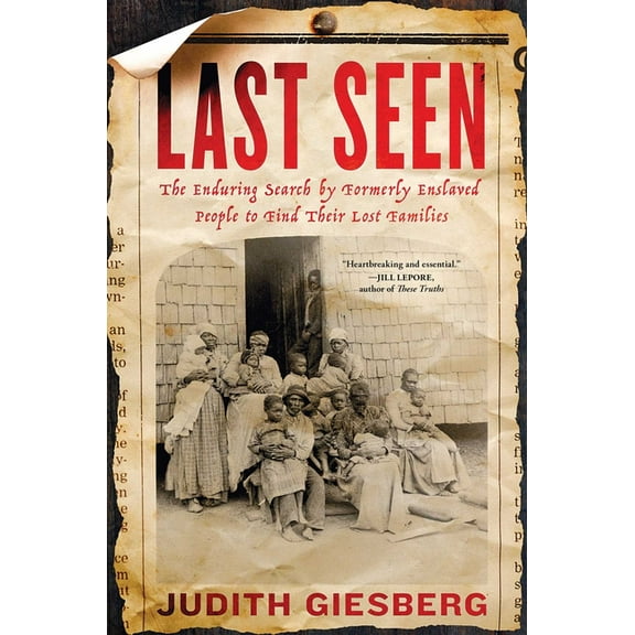 Last Seen: The Enduring Search by Formerly Enslaved People to Find Their Lost Families, (Hardcover)