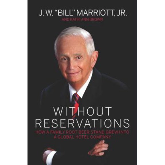 Pre-Owned Without Reservations: How a Family Root Beer Stand Grew into a Global Hotel Company (Paperback) 0983303347 9780983303343