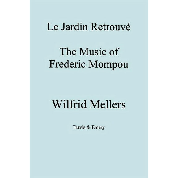 Le Jardin Retrouve. the Music of Frederic Mompou. (Paperback)