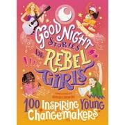 Pre-Owned Good Night Stories for Rebel Girls: 100 Inspiring Young Changemakers (Hardcover 9781953424341) by Jess Harriton, Maithy Vu, Rebel Girls