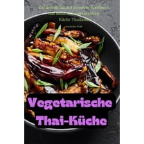 Vegetarische Thai-KÃ¼che, (Paperback)