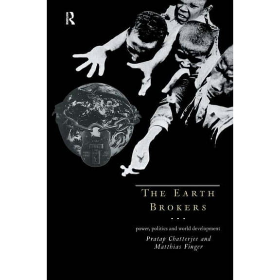 The Earth Brokers: Power, Politics and World Development, (Paperback)