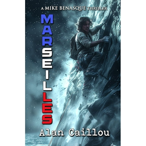 Mike Benasque Thriller Marseilles: A Mike Benasque Thriller - Book 2, Book 2, (Paperback)