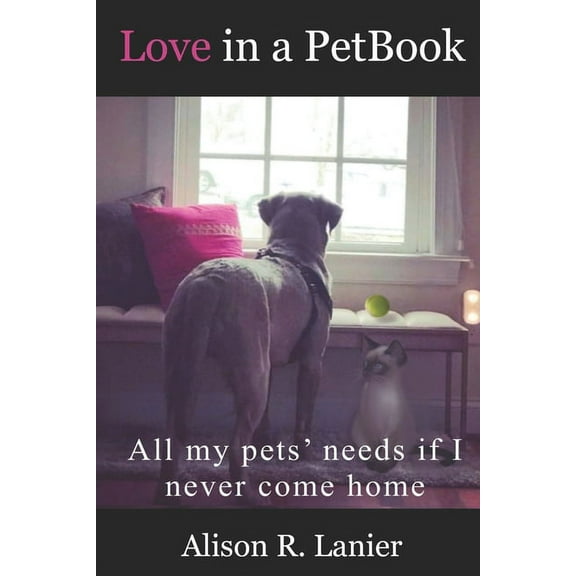 Love in a PetBook: All my pets' needs if I never come home (Paperback)