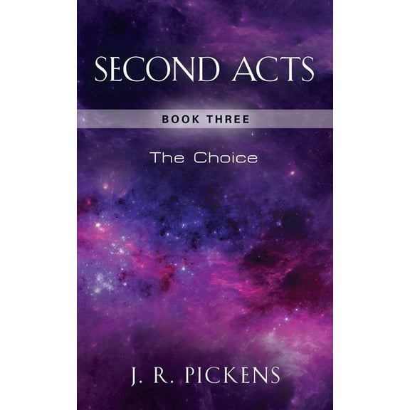 Second Acts - Book Three: The Choice (Paperback)