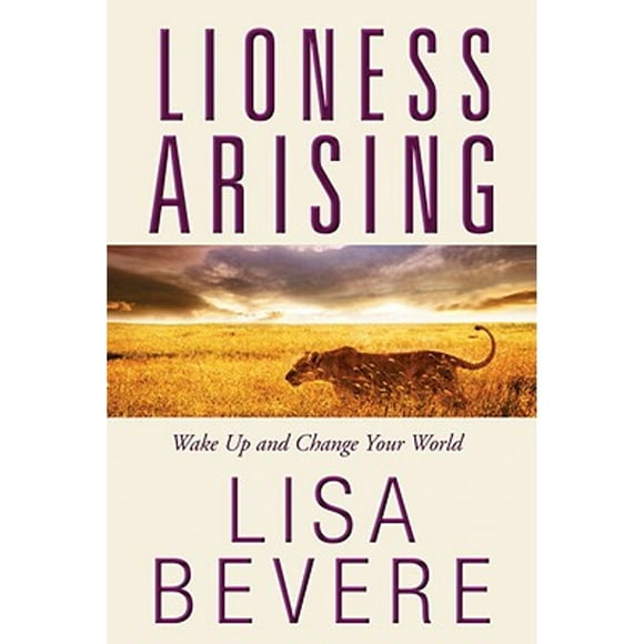 Pre-Owned Lioness Arising: Wake Up and Change Your World (Hardcover 9780307457783) by Lisa Bevere