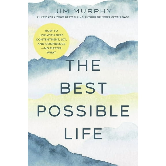 The Best Possible Life: How to Live with Deep Contentment, Joy, and Competence--No Matter What (Paperback)