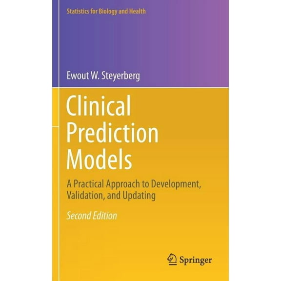 Statistics for Biology and Health Clinical Prediction Models: A Practical Approach to Development, Validation, and Updating, (Hardcover)