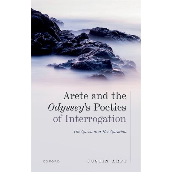 Arete and the Odyssey's Poetics of Interrogation: The Queen and Her Question, (Hardcover)