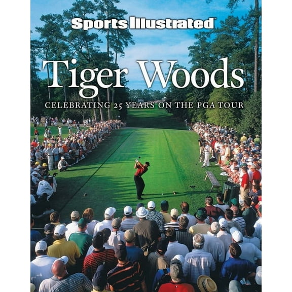 Sports Illustrated Tiger Woods: Celebrating 25 Years on the PGA Tour, (Hardcover)