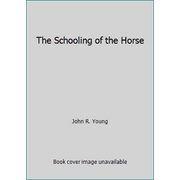 The Schooling of the Horse [Hardcover - Used]