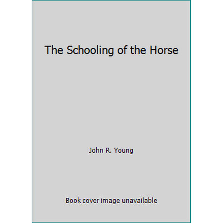 The Schooling of the Horse [Hardcover - Used]
