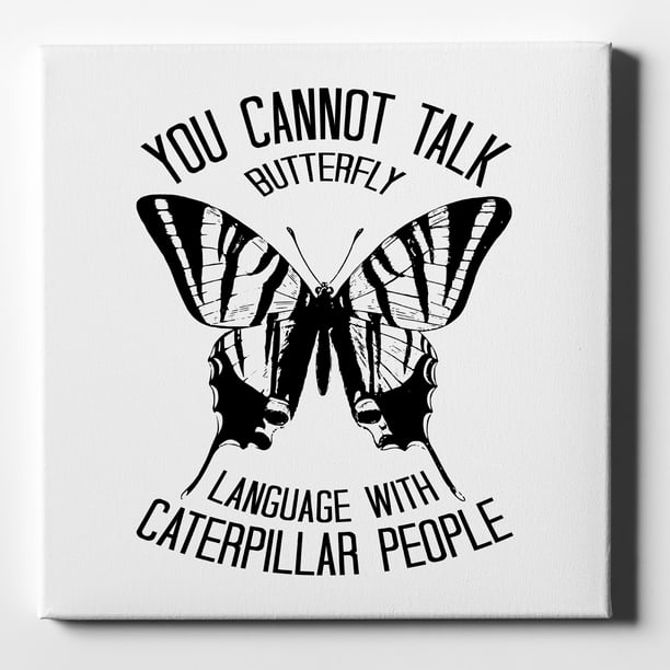 Can T Talk Butterfly With Caterpillar People 10 X 10 Decorative Canvas Wall Art White Edge 5 8 Gallery Wrapped Walmart Com Can T Talk Butterfly With Caterpillar People 10 X 10 Decorative Canvas Wall Art White Edge 5 8 Gallery Wrapped Walmart Com