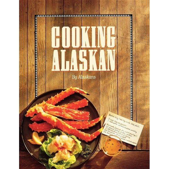 Cooking Alaskan, (Paperback)