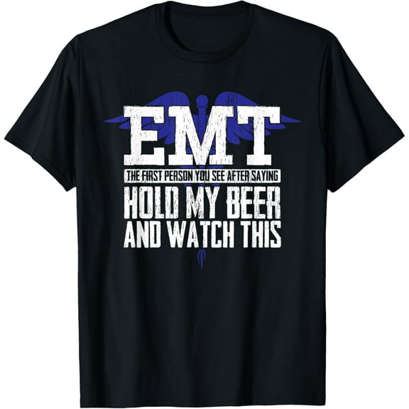 EMT Funny Quote Joke for Men or Women Ambulance Teams T-Shirt