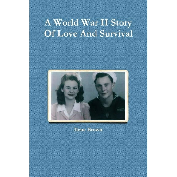 A World War II Story Of Love And Survival (Paperback)